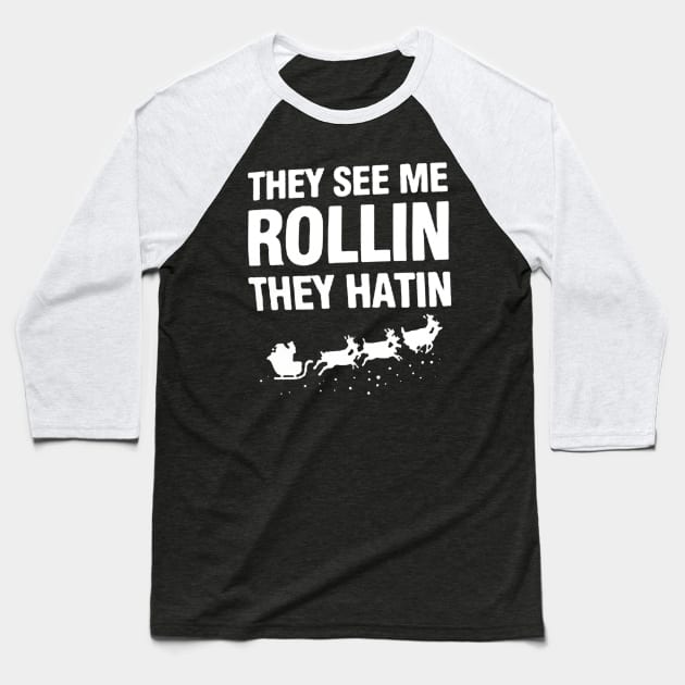 They See Me Rollin They Hatin Baseball T-Shirt by piggiespearlswork